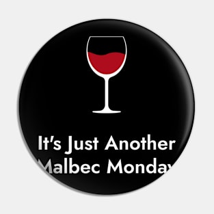 It's Just Another Malbec Monday. - Wine Lovers Funny Pin