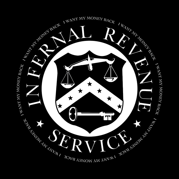 Infernal Revenue Service - I want my money back by NeilGlover