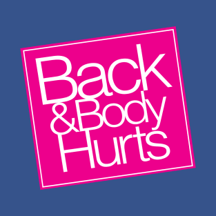 Back & Body Hurts T-Shirt