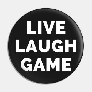 Live Laugh Game - Black And White Simple Font - Funny Meme Sarcastic Satire Pin