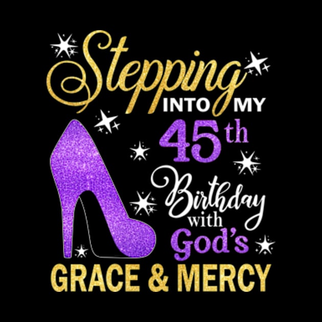 Stepping Into My 45th Birthday With God's Grace & Mercy Bday by MaxACarter