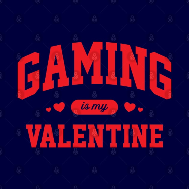 Gaming Is My Valentine by Hixon House