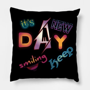 its new day keep smiling Pillow