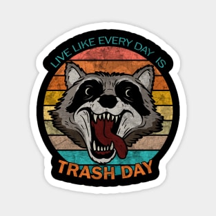 Live like every day is trash day Magnet