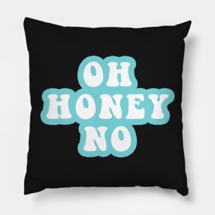 Oh Honey No Pillow