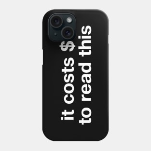 "it costs $8 to read this" in plain white letters - do you want a blue check too? Phone Case