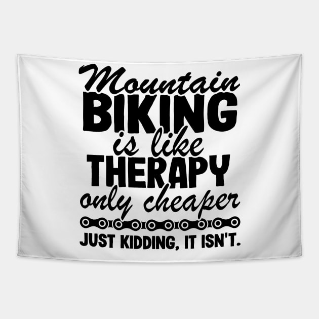 Mountain Biking Is Like Therapy Funny MTB Gift Quote Tapestry by Kuehni