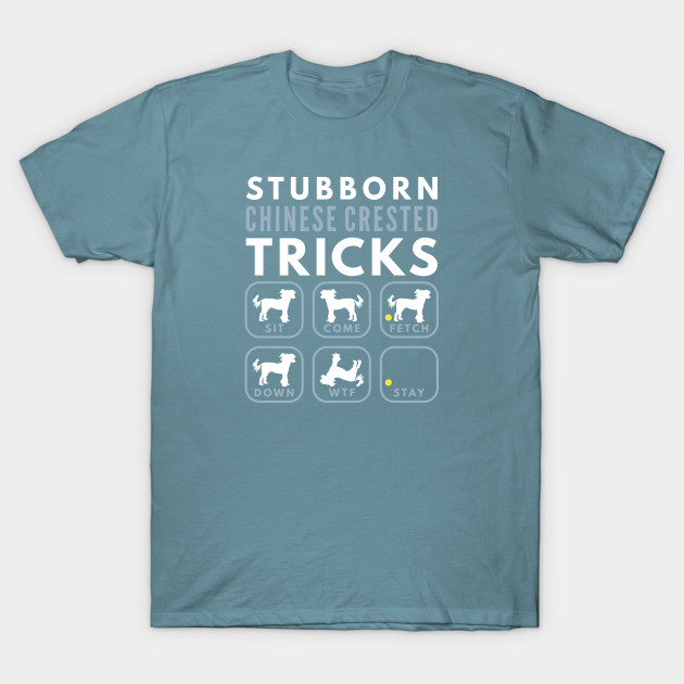 Disover Stubborn Chinese Crested Tricks - Dog Training - Chinese Crested - T-Shirt