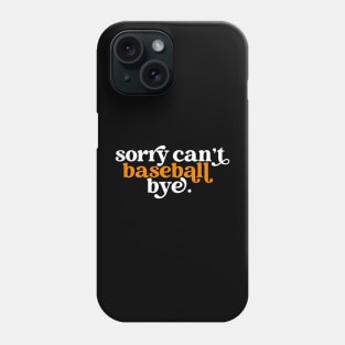 Sorry can't baseball bye Phone Case