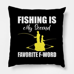 Fishing is my second favorite F-word Pillow