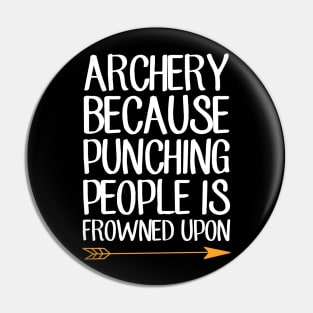 Archery because punching people is frowned upon Pin