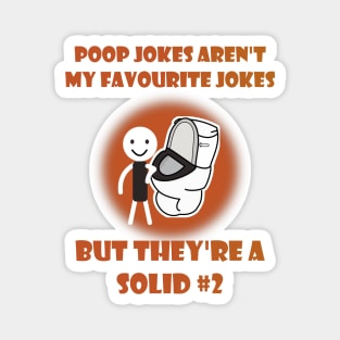 Poop Jokes Aren't My Favourite Jokes But They're A Solid #2 Magnet