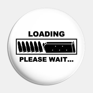 Loading Please Wait - Ammunition Reloading Guns Lover Pin