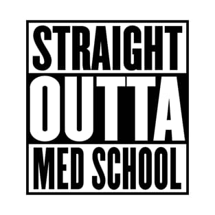 Straight Outta Med School Graduation T-Shirt