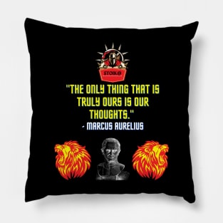 The only thing that is truly ours is our thoughts Pillow