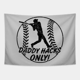 Daddy Hacks Only Baseball Softball Home Run Dinger Hitter Tapestry