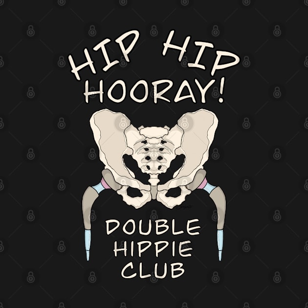 Hip Replacement Surgery HIP HIP HOORAY DOUBLE HIPPIE CLUB by ScottyGaaDo