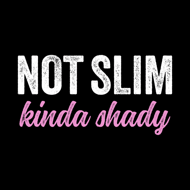 Not Slim Kinda Shady Shirt 6 by luisharun