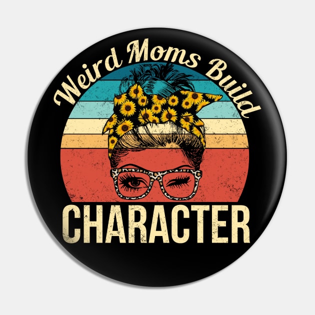 Weird Moms Build Character Mother's Day Gift Pin by robertldavis892