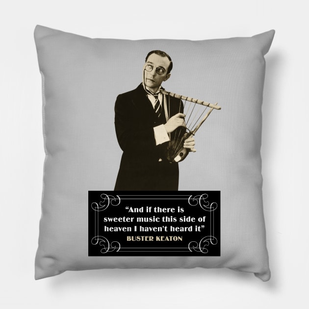 Buster Keaton Quotes: "And If There Is Sweeter Music This Side Of Heaven I Haven't Heard It" Pillow by PLAYDIGITAL2020