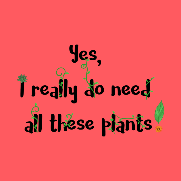 Yes, I Really Do Need All These Plants by TSquids