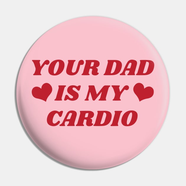 Your dad is my cardio Pin by RansomBergnaum