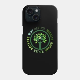 Refuse Reduce Repair Reuse Recycle Rot - Green Tree Phone Case