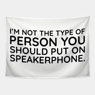 I'm not the person to put on speakerphone Tapestry