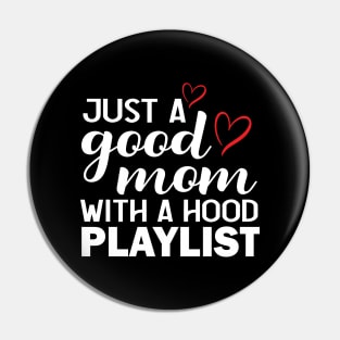 Just a Good Mom with A Hood Playlist Print Graphic Cute Funny Gift Mothers Day Pin