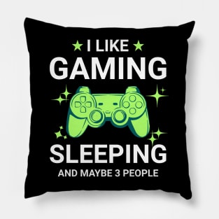 I Like Gaming Sleeping and Maybe 3 People Pillow