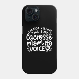 I’m Not Yelling This Is My Lacrosse Mom Voice Cute Funny Phone Case