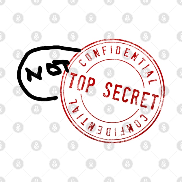 "Top Secret" stamp with "NOT" added in sharpie, red and black by PlanetSnark