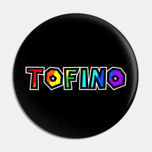 Town of Tofino BC - Rainbow Text Design - Colourful Tough City- Tofino Pin