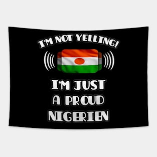 I'm Not Yelling I'm A Proud Nigerien - Gift for Nigerien With Roots From Niger Tapestry