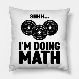 Shh... I'm Doing Math - Funny Workout and Fitness Saying Pillow