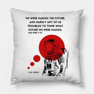 Astronaut H.G. Wells's Quote T-Shirt Pillow