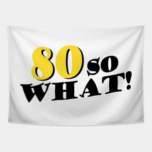 Copy of 80 So What Funny Inspirational 80th Birthday Typography Tapestry