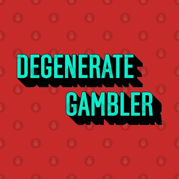 Degenerate Gambler green by irvtolles