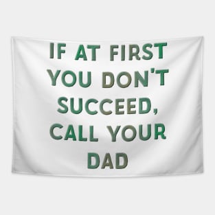 If at First You Don't Succeed, Call Your Dad Tapestry