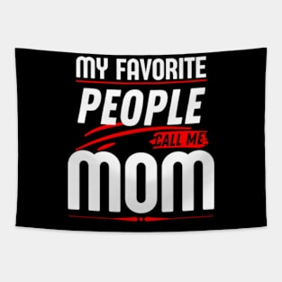 My Favorite People Call Me Mom Funny Mothers Day. Tapestry