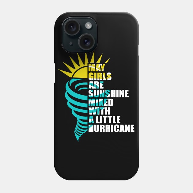 May Girls are Sunshine Mixed with a Little Hurricane Phone Case by adik