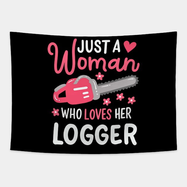 Just A Woman Who Loves Her Logger Tapestry by maxcode