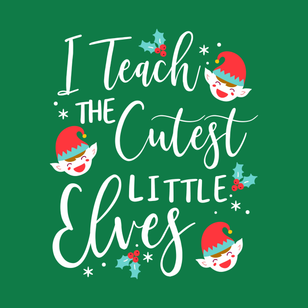 I teach the cutest little elves kindergarten teacher by Giggias