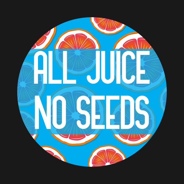 All Juice No Seeds funny vasectomy quote by GoranDesign