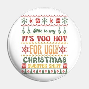 It's Too Hot For Ugly Christmas Sweater Shirt, Retro Christmas Pin