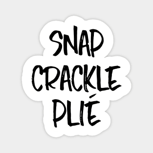 Snap Crackle Plié (Black) Magnet