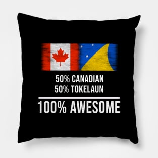 50% Canadian 50% Tokelaun 100% Awesome - Gift for Tokelaun Heritage From Tokelau Pillow