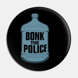 bonk the police Funny Watter Bottle Pin