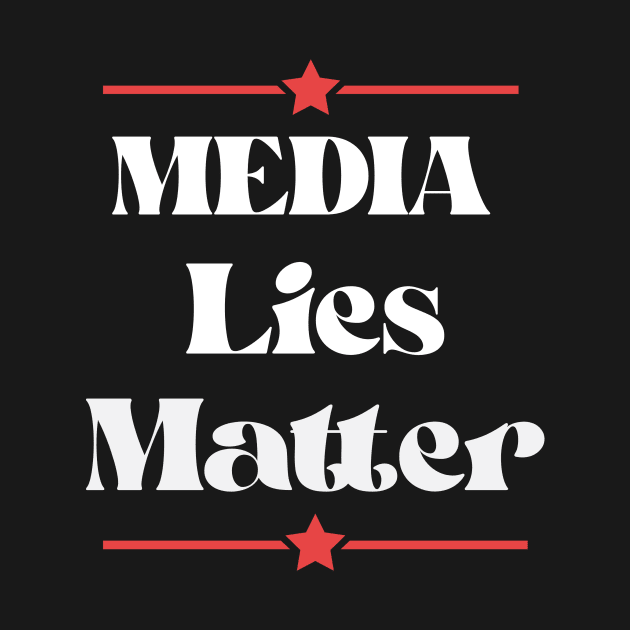 MEDIA LIES MATTER by Jerry's Print Store