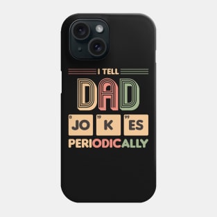 I Tell Dad Jokes Periodically Phone Case